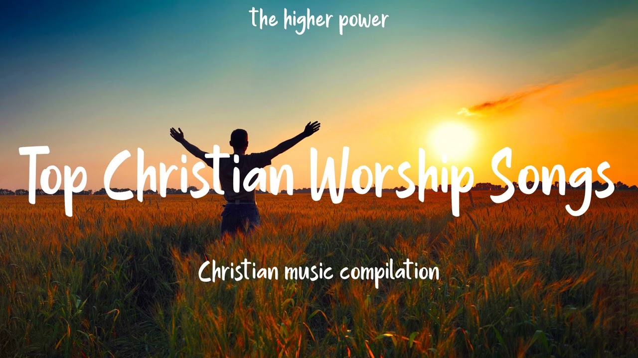 Best Praise And Worship Songs 2023 Top 100 Christian Gospel Songs Of