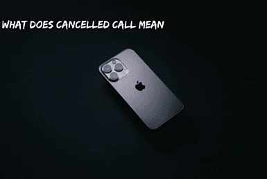 What Does Cancelled Call Mean